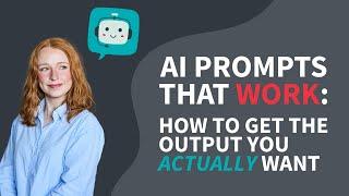 AI Prompts That Work: How to Get the Output You Actually Want