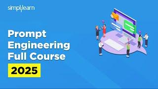 Prompt Engineering Full Course 2025 | Prompt Engineering Tutorial For Beginners | Simplilearn