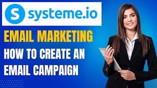 Systeme.io Email Marketing Tutorial: How to Create an Email Campaign (Video 5)