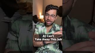 AI can't take away this job